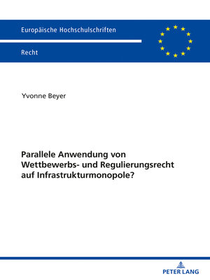 cover image of Parallele Anwendung von Wettbewerbs- und Regulierungsrecht auf Infrastrukturmonopole?